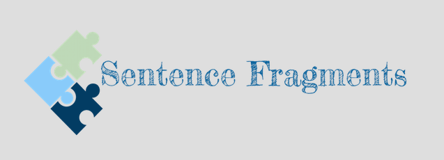 Sentence Fragments